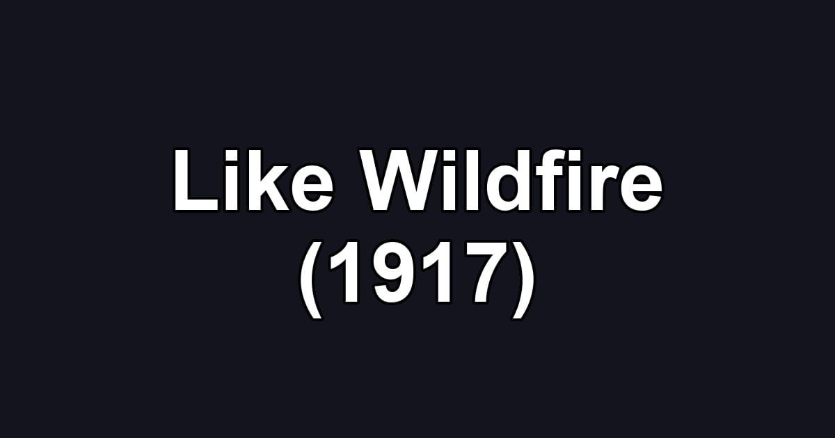 Like Wildfire (1917)