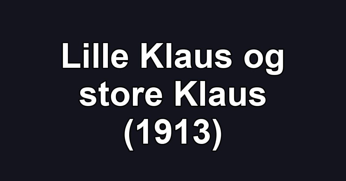 Lille Klaus og store Klaus (1913)