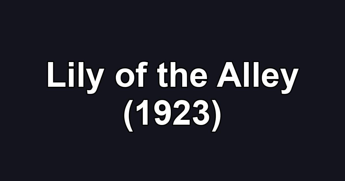 Lily of the Alley (1923)