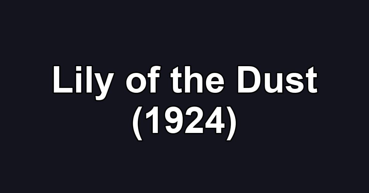 Lily of the Dust (1924)