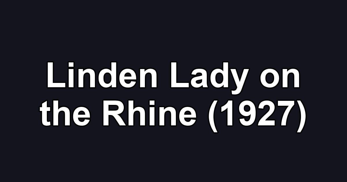 Linden Lady on the Rhine (1927)