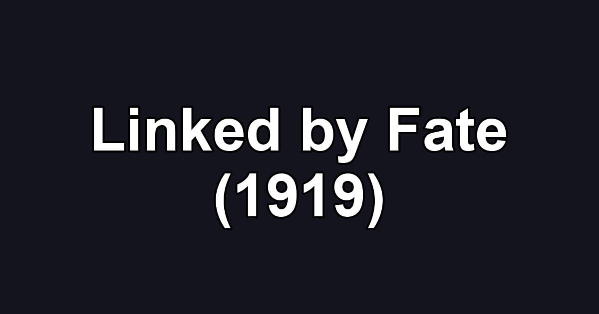 Linked by Fate (1919)