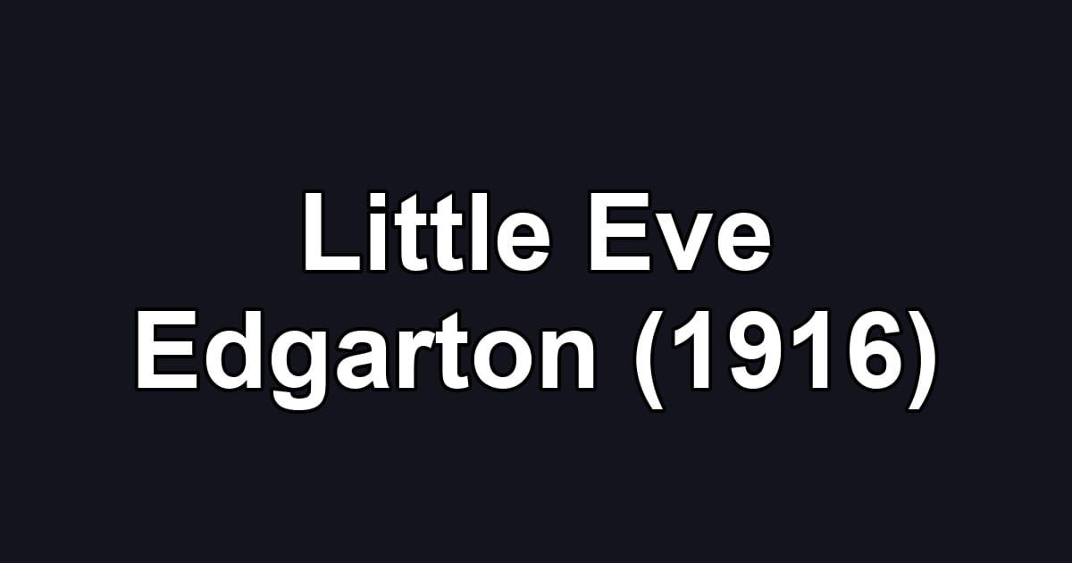 Little Eve Edgarton (1916)