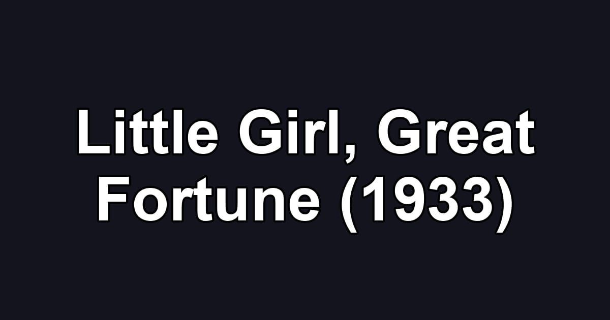 Little Girl, Great Fortune (1933)