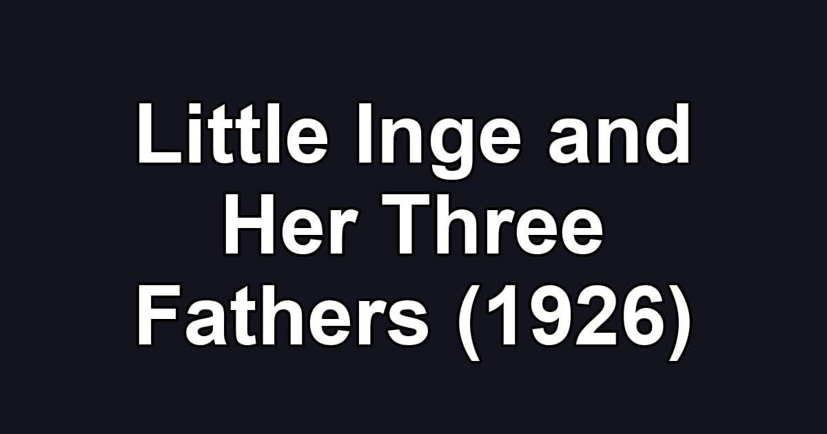 Little Inge and Her Three Fathers (1926)