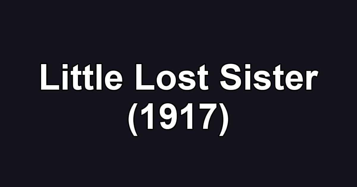 Little Lost Sister (1917)