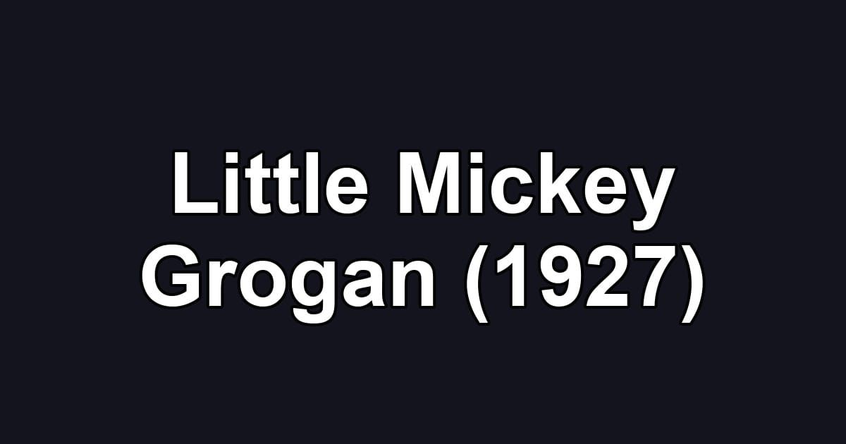 Little Mickey Grogan (1927)