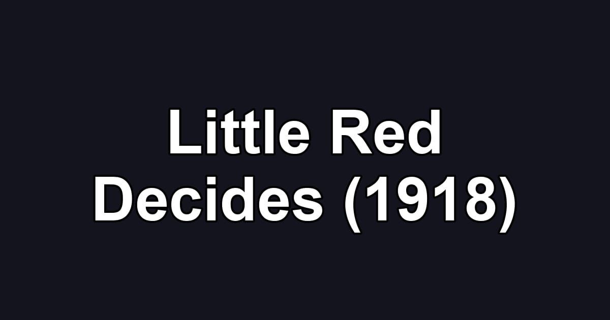 Little Red Decides (1918)