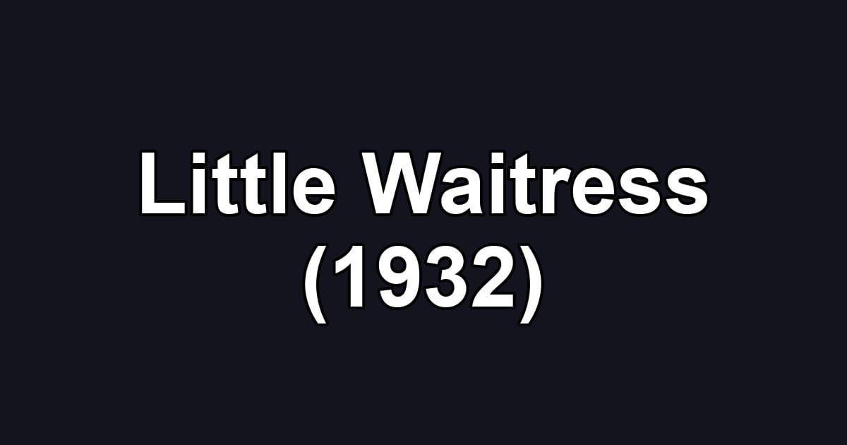 Little Waitress (1932)