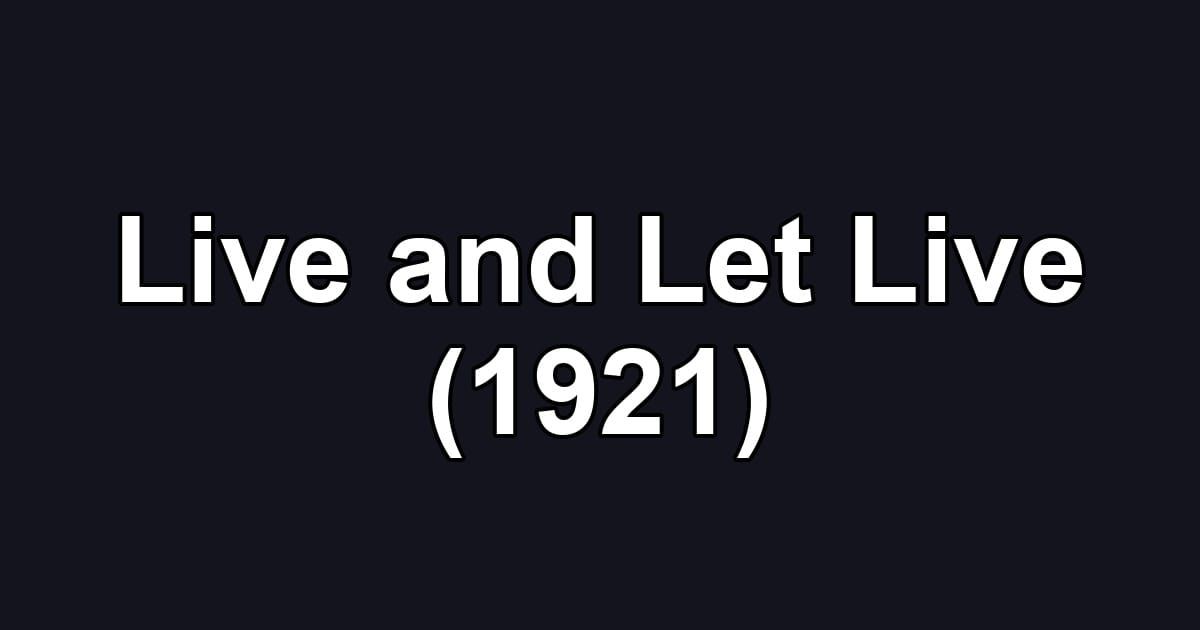 Live and Let Live (1921)