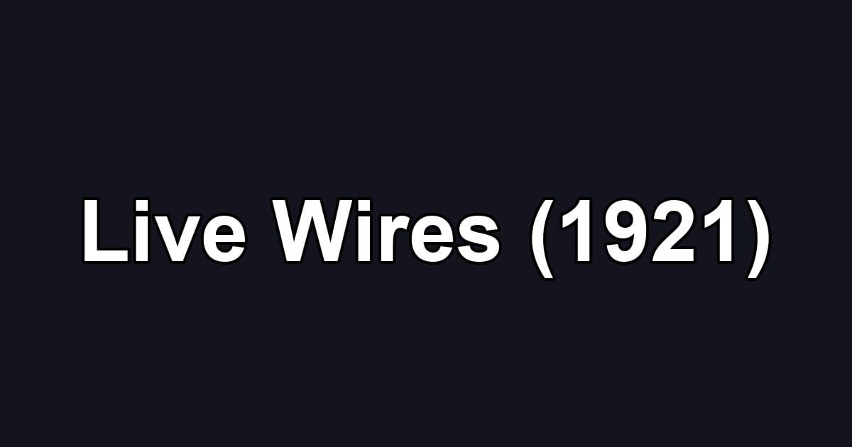Live Wires (1921)