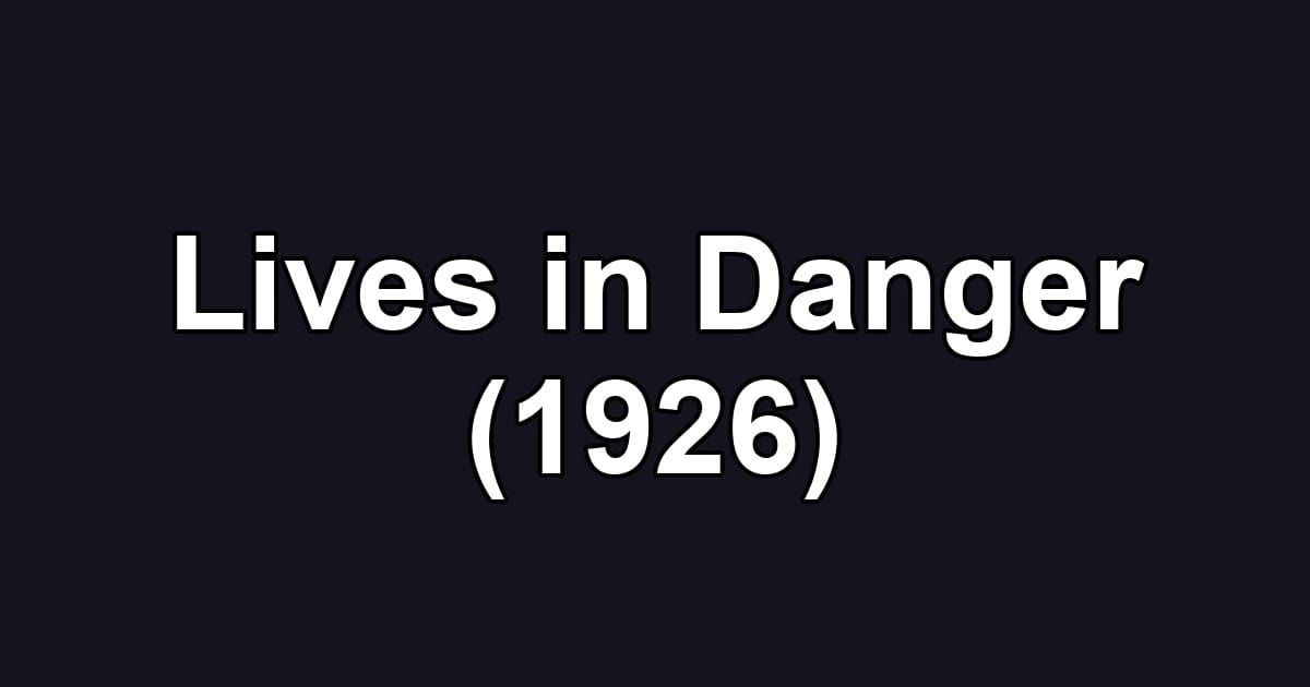 Lives in Danger (1926)