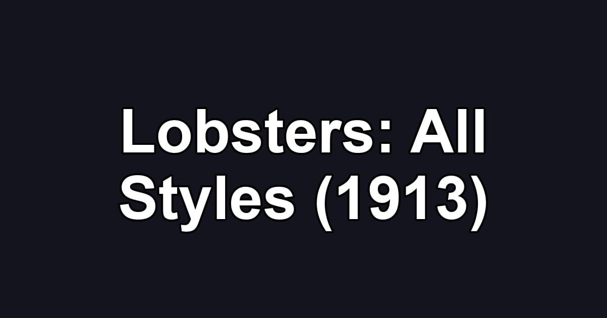 Lobsters: All Styles (1913)