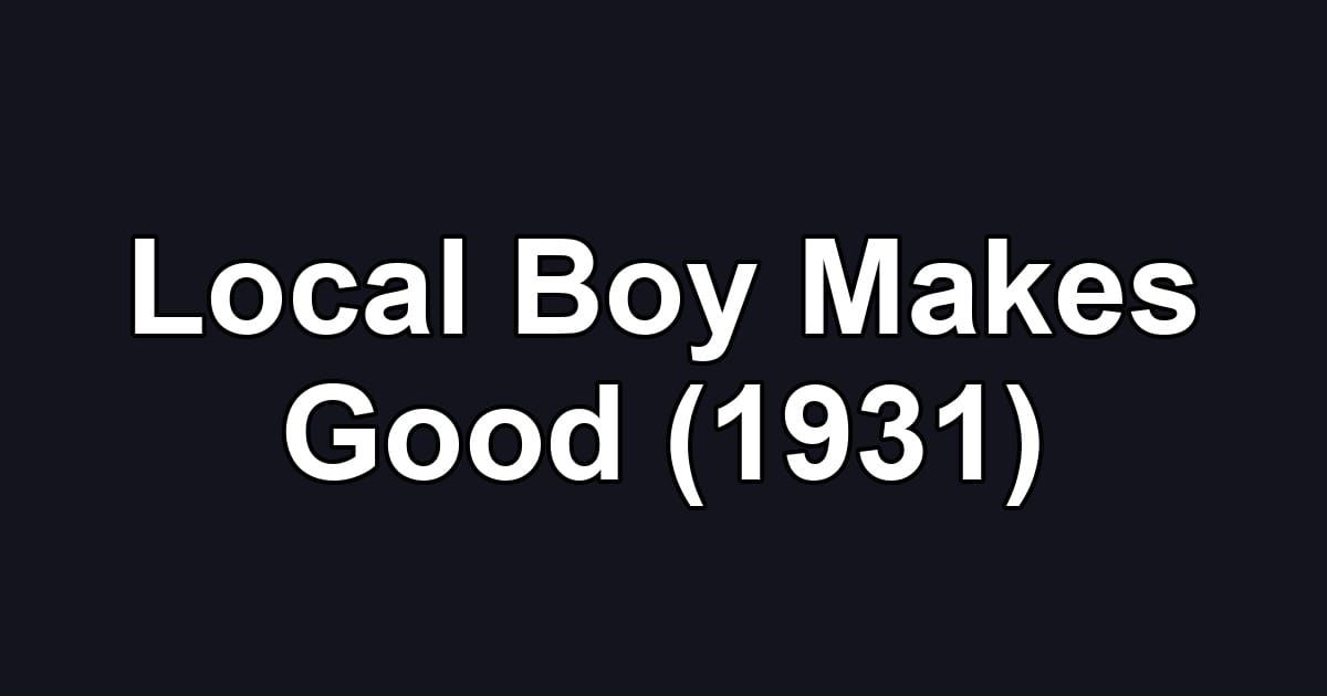 Local Boy Makes Good (1931)