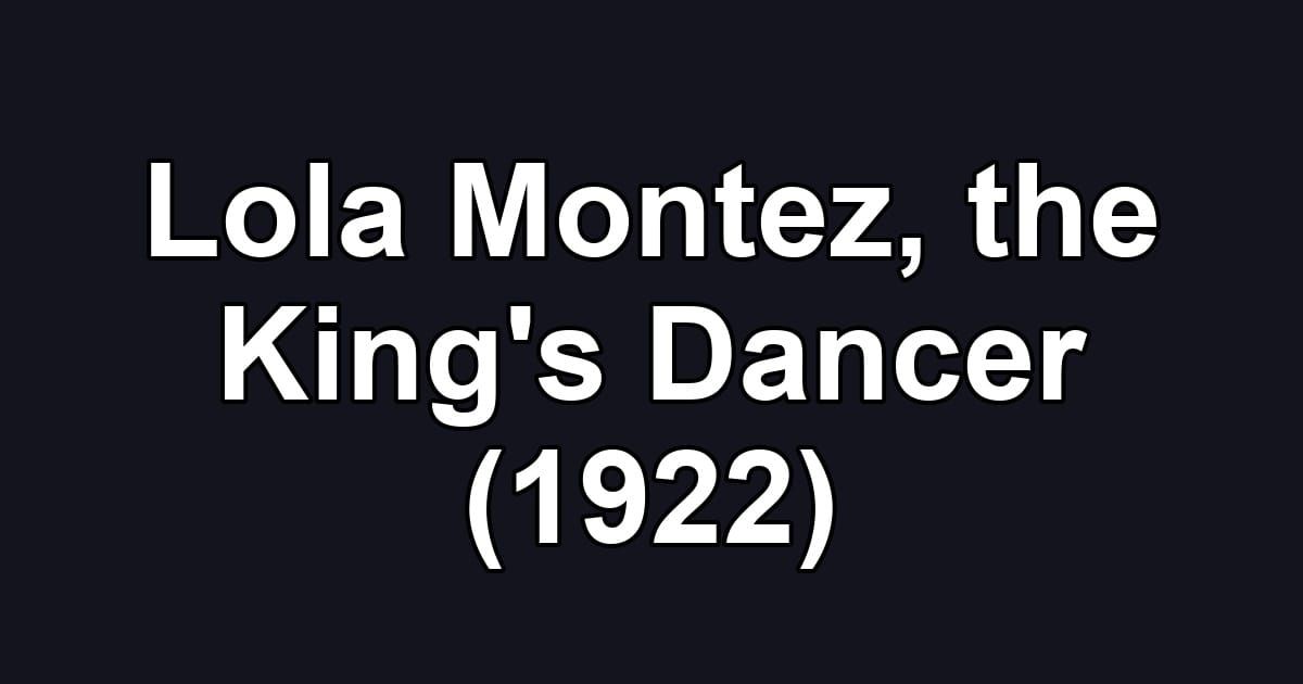 Lola Montez, the King's Dancer (1922)