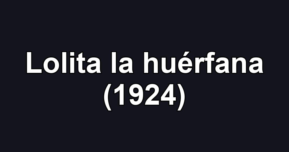 Lolita la huérfana (1924)