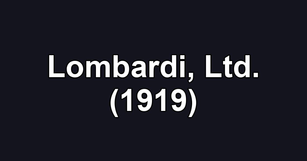 Lombardi, Ltd. (1919)