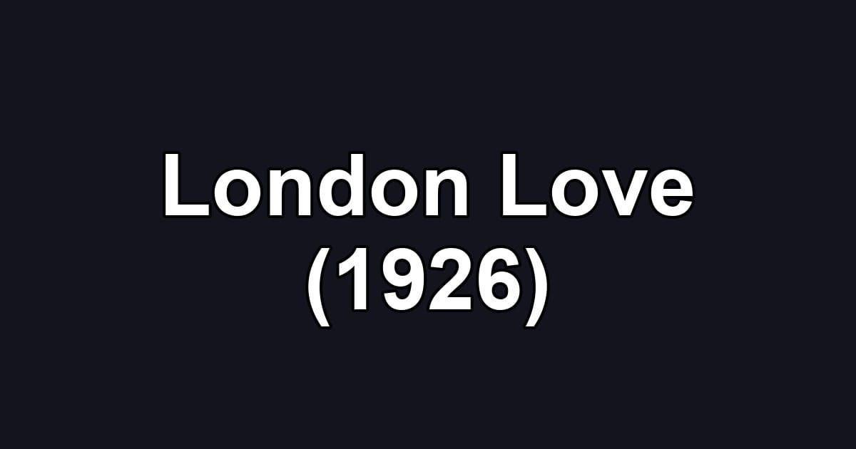 London Love (1926)