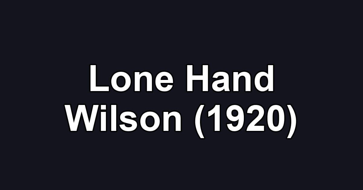 Lone Hand Wilson (1920)