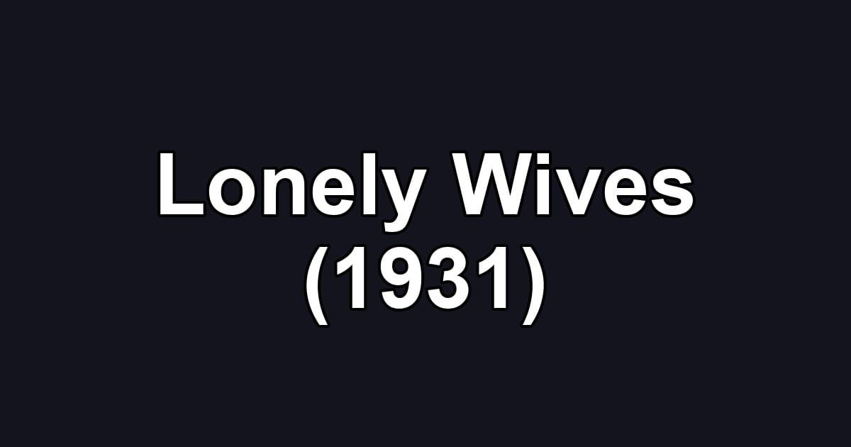 Lonely Wives (1931)