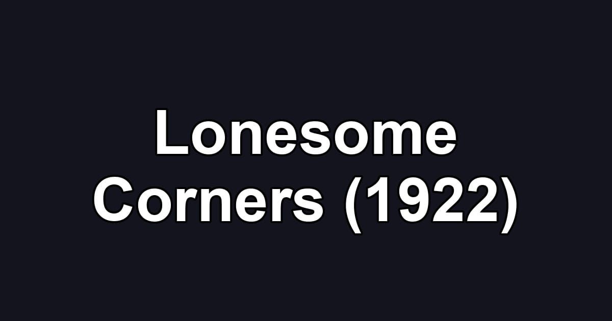 Lonesome Corners (1922)
