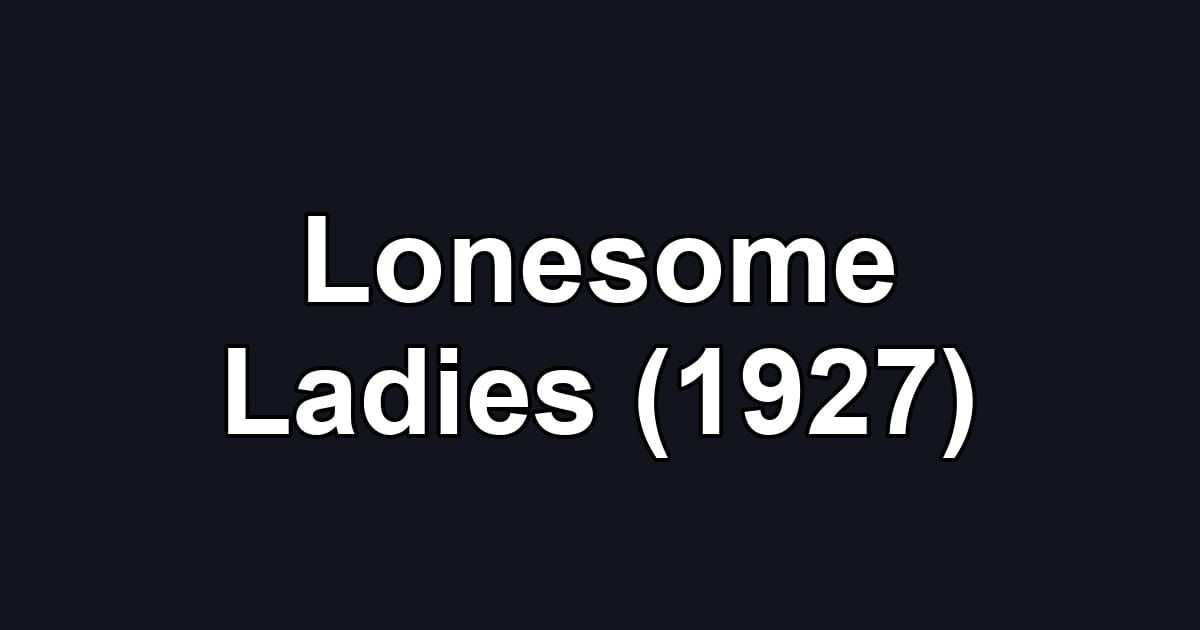 Lonesome Ladies (1927)