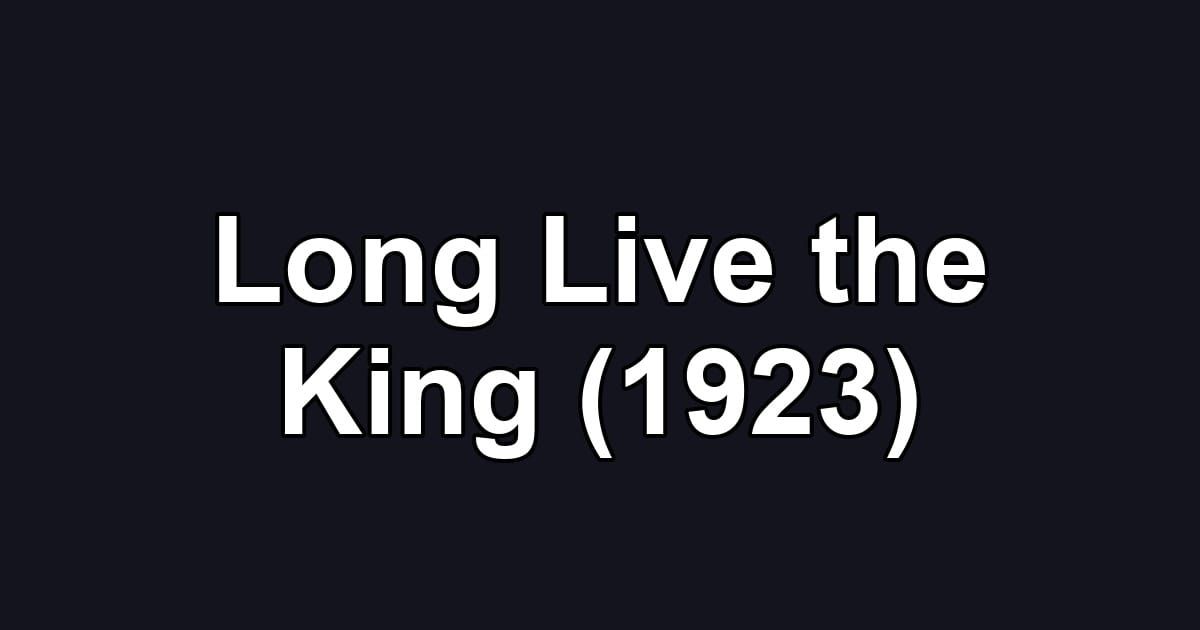 Long Live the King (1923)