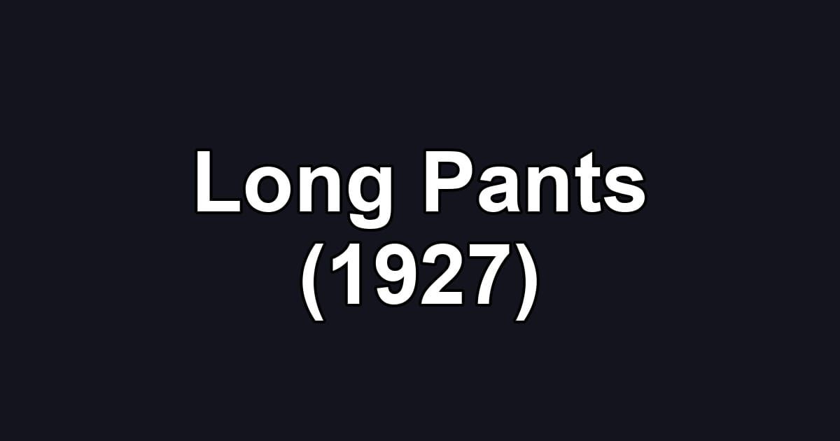 Long Pants (1927)