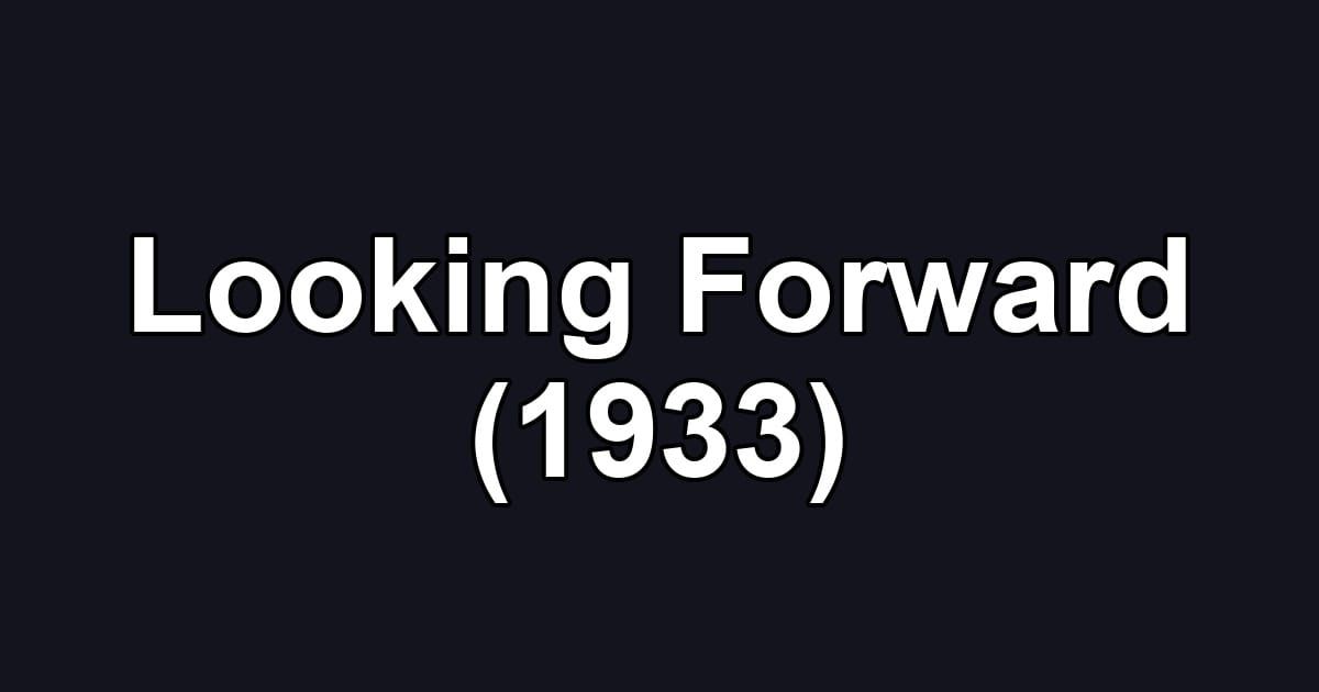 Looking Forward (1933)