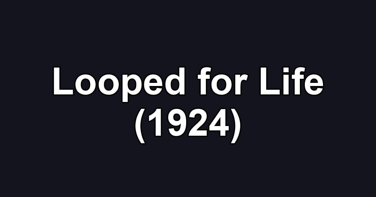Looped for Life (1924)