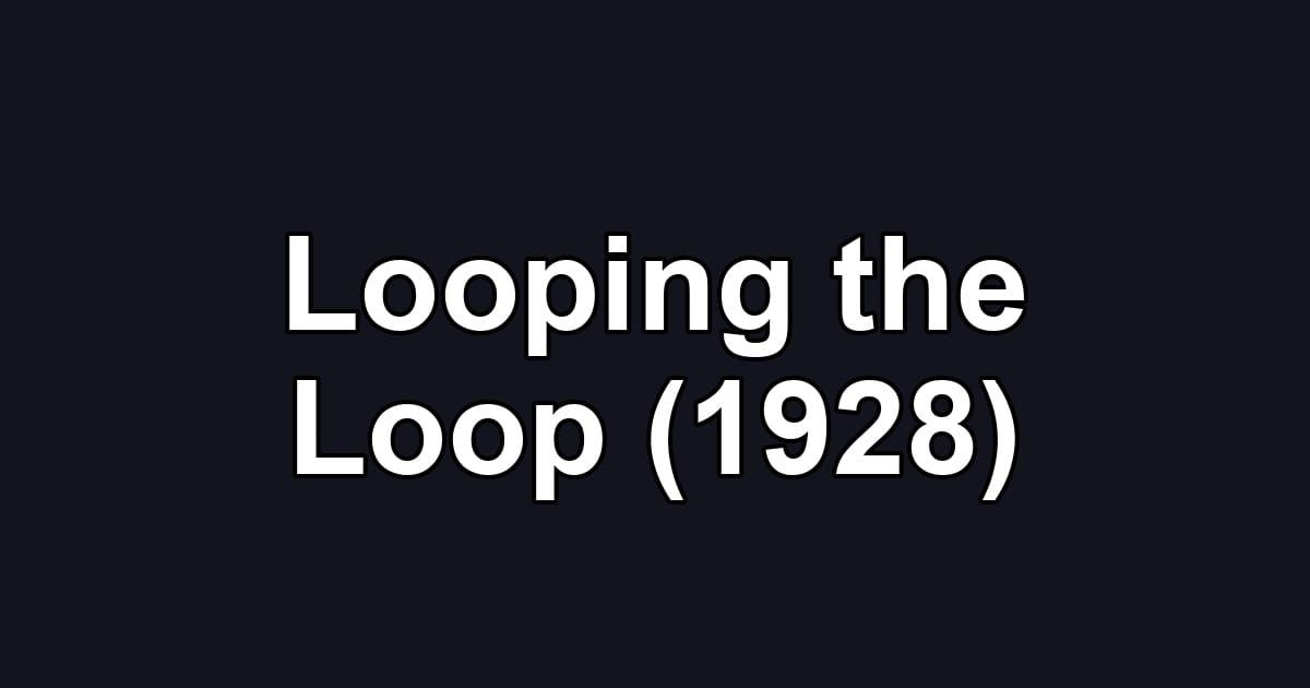Looping the Loop (1928)