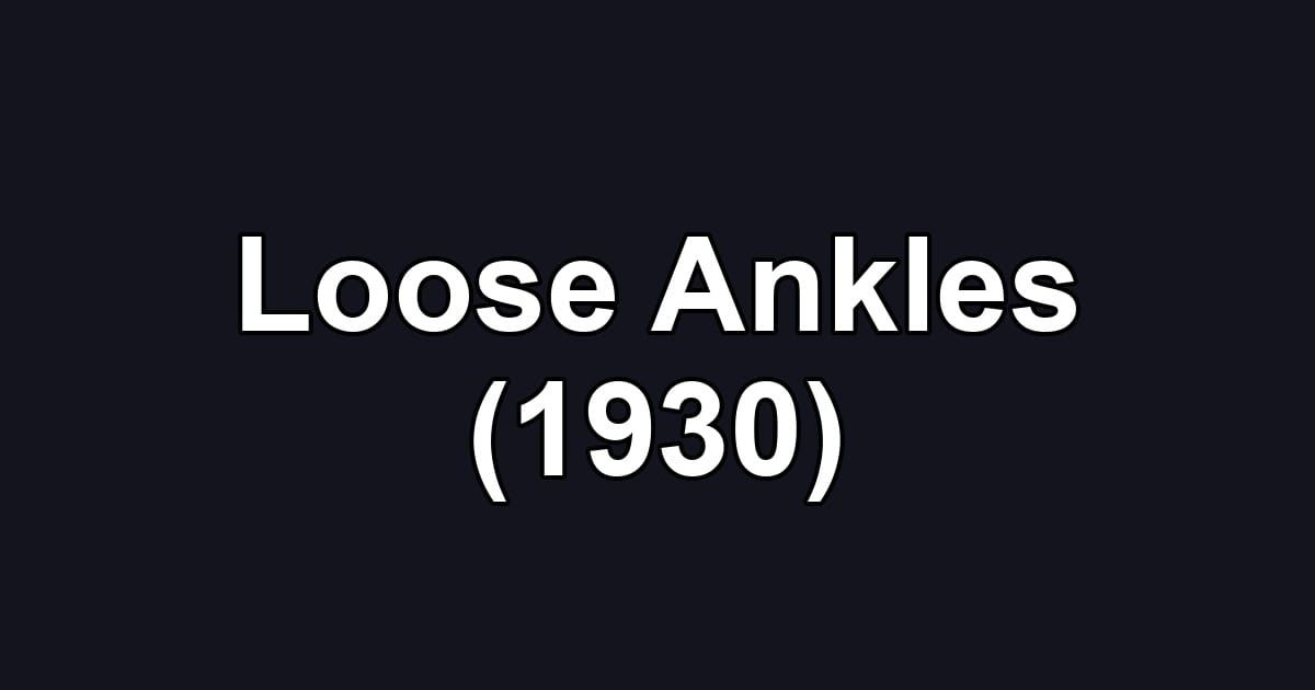 Loose Ankles (1930)