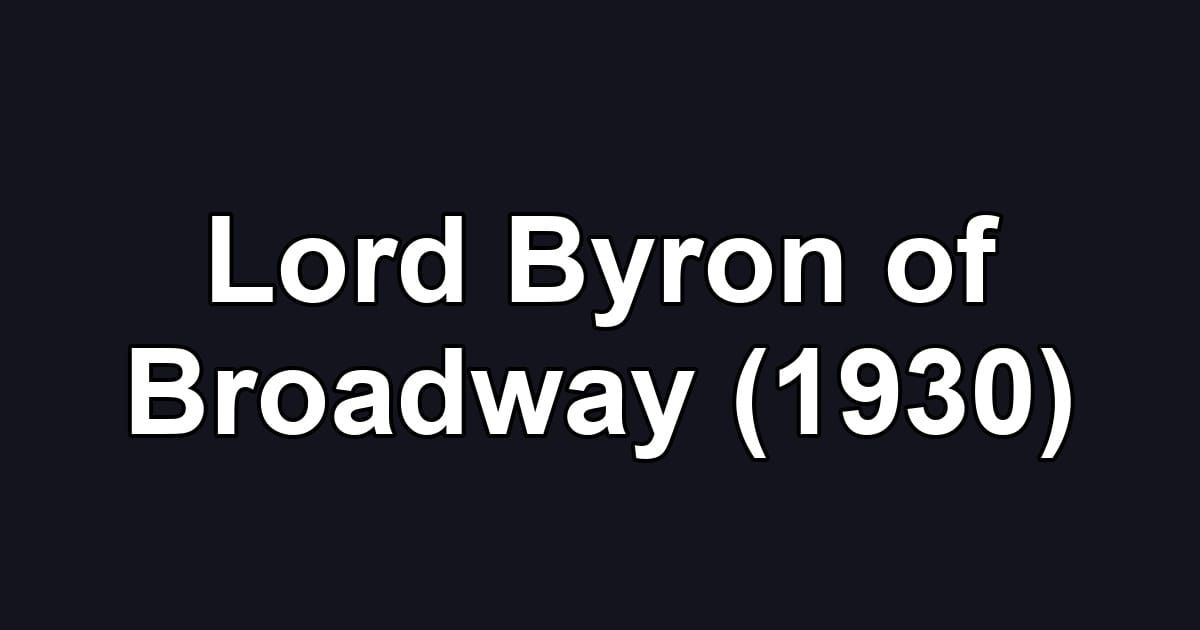 Lord Byron of Broadway (1930)