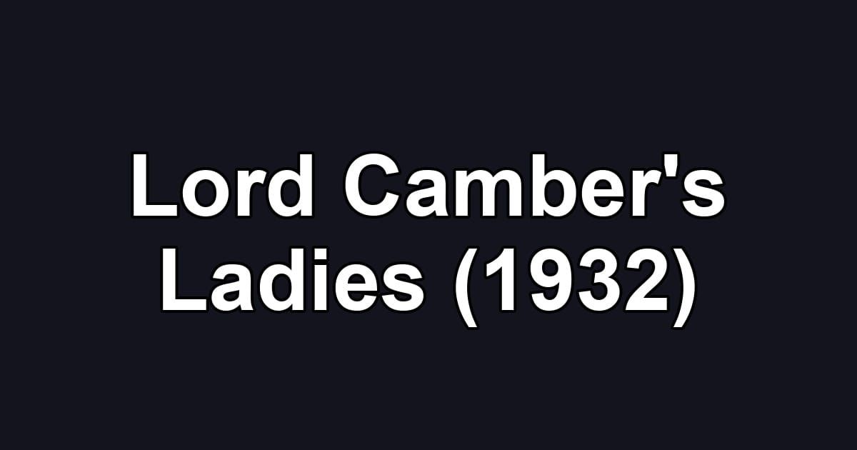 Lord Camber's Ladies (1932)
