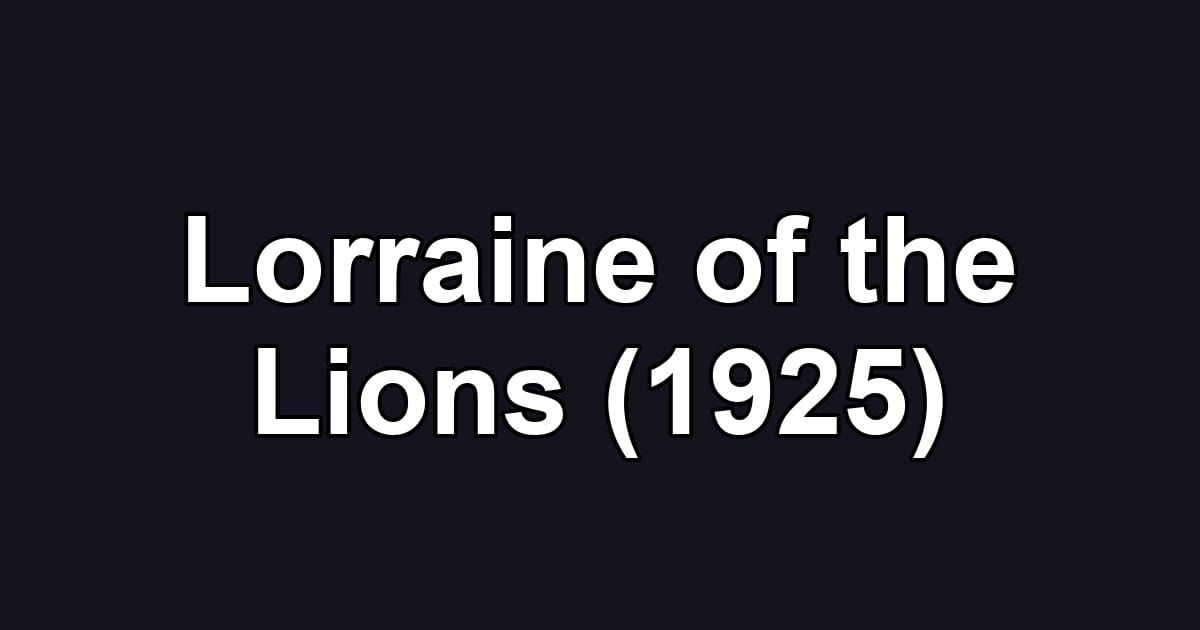 Lorraine of the Lions (1925)