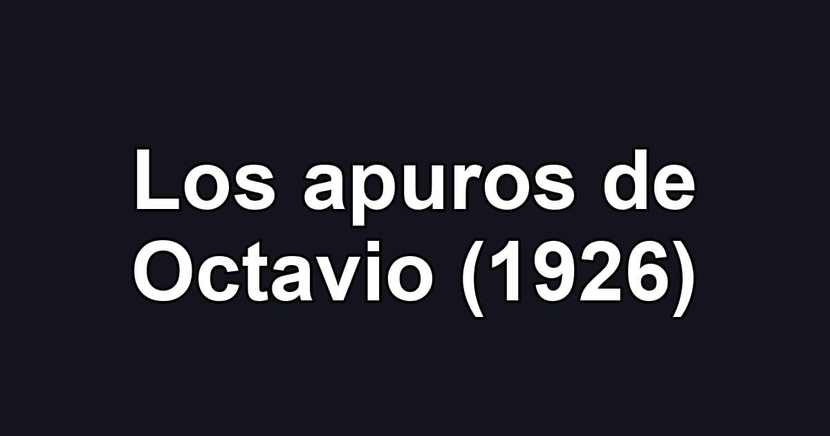 Los apuros de Octavio (1926)