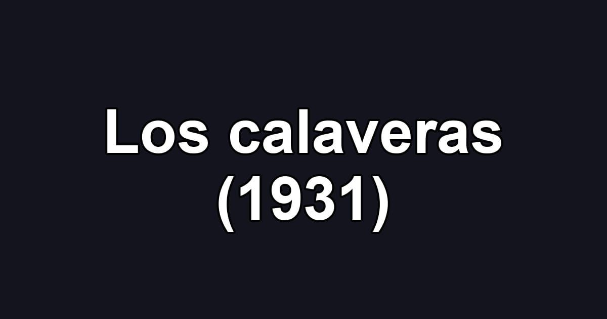 Los calaveras (1931)