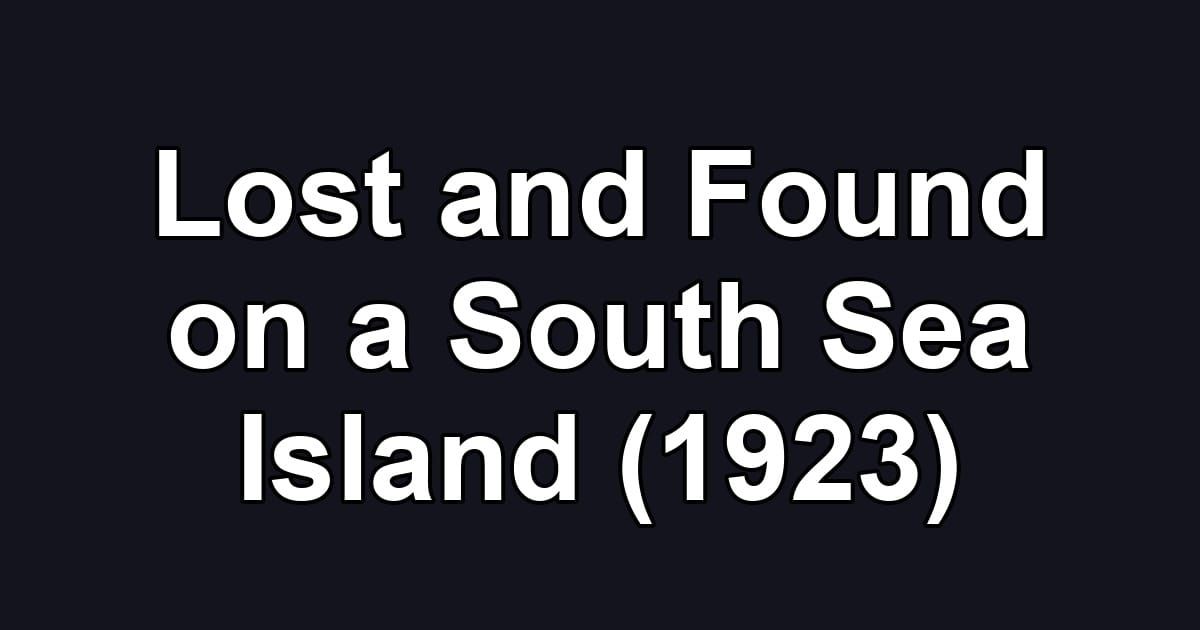 Lost and Found on a South Sea Island (1923)