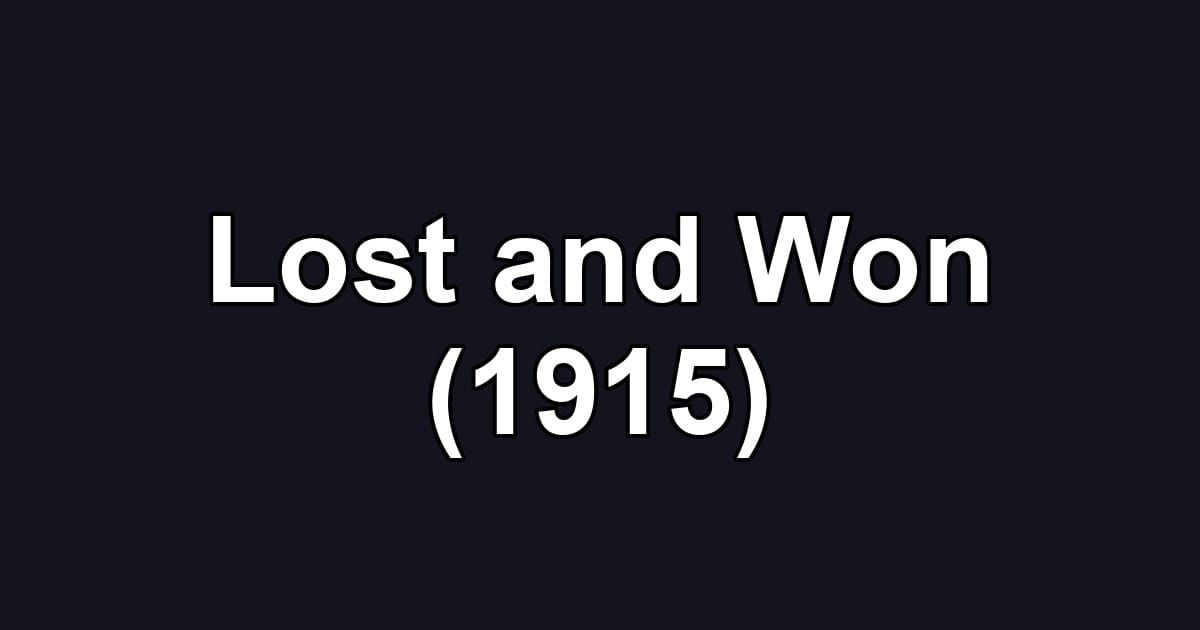 Lost and Won (1915)