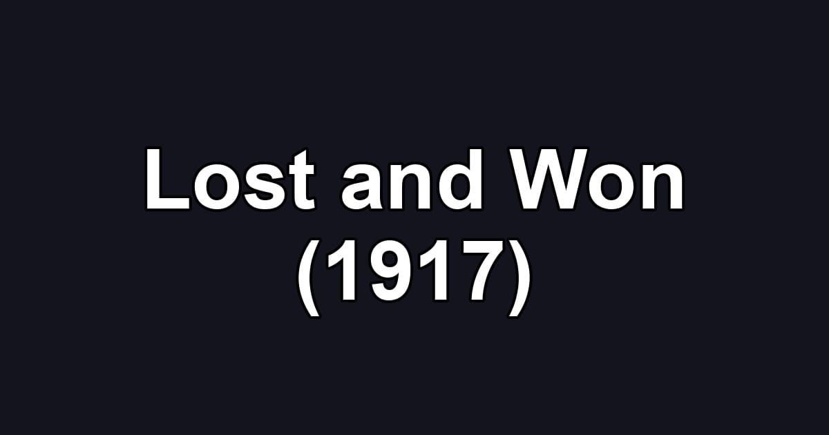 Lost and Won (1917)