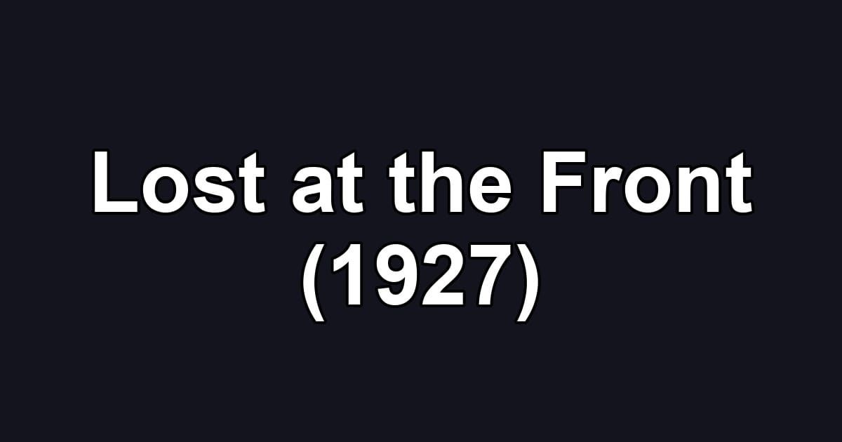 Lost at the Front (1927)