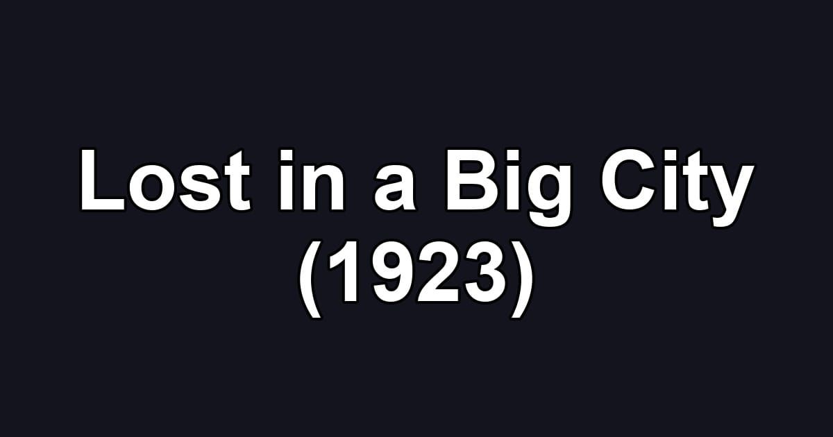 Lost in a Big City (1923)