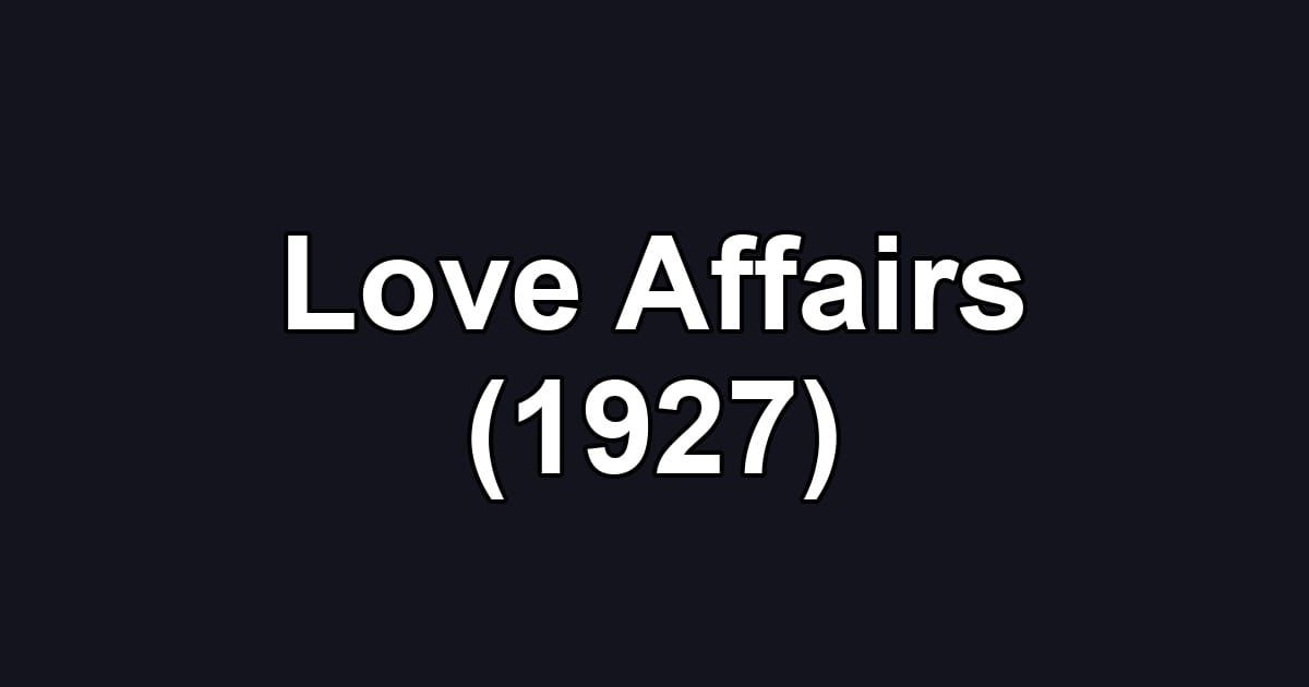 Love Affairs (1927)