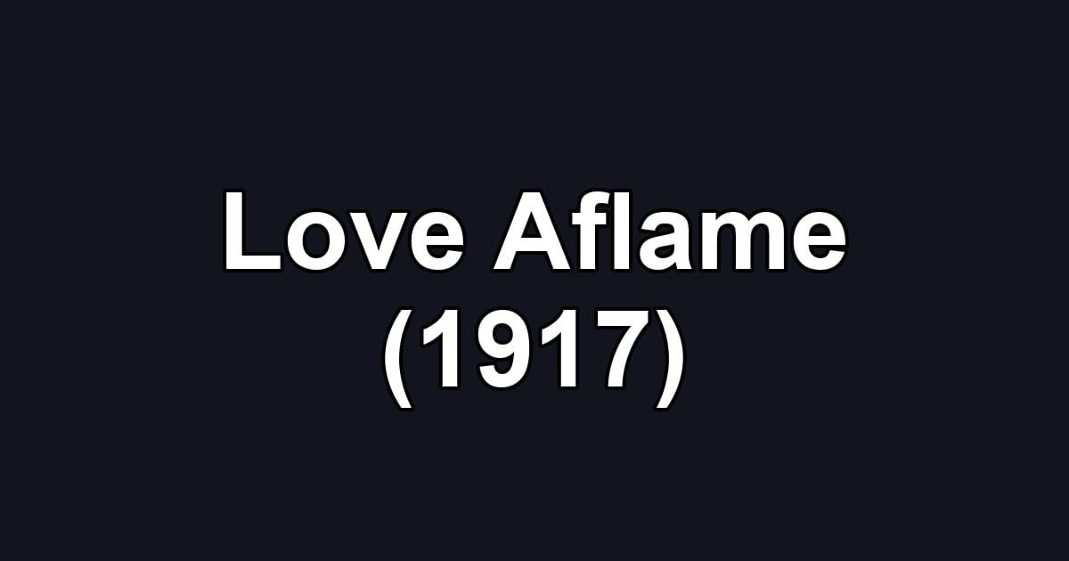 Love Aflame (1917)