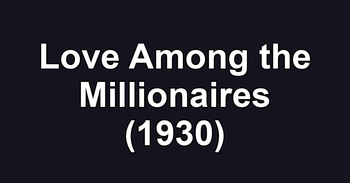 Love Among the Millionaires (1930)
