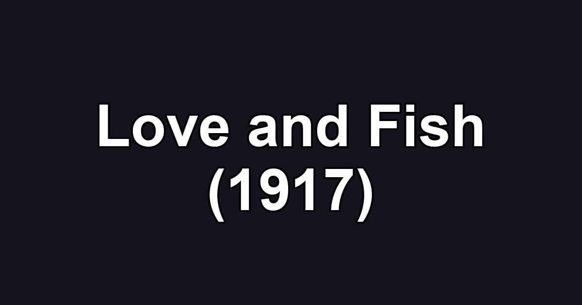 Love and Fish (1917)