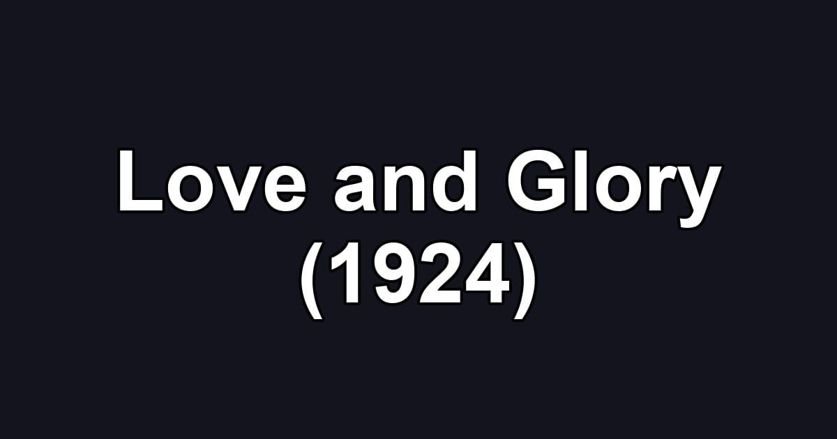 Love and Glory (1924)