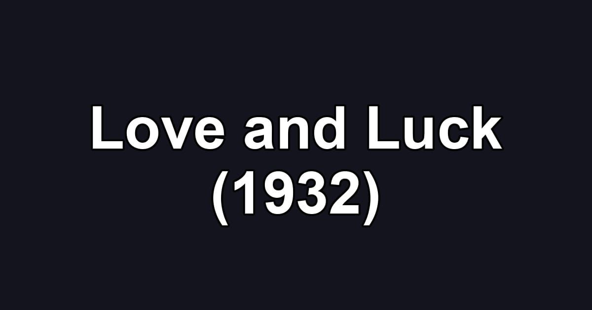 Love and Luck (1932)
