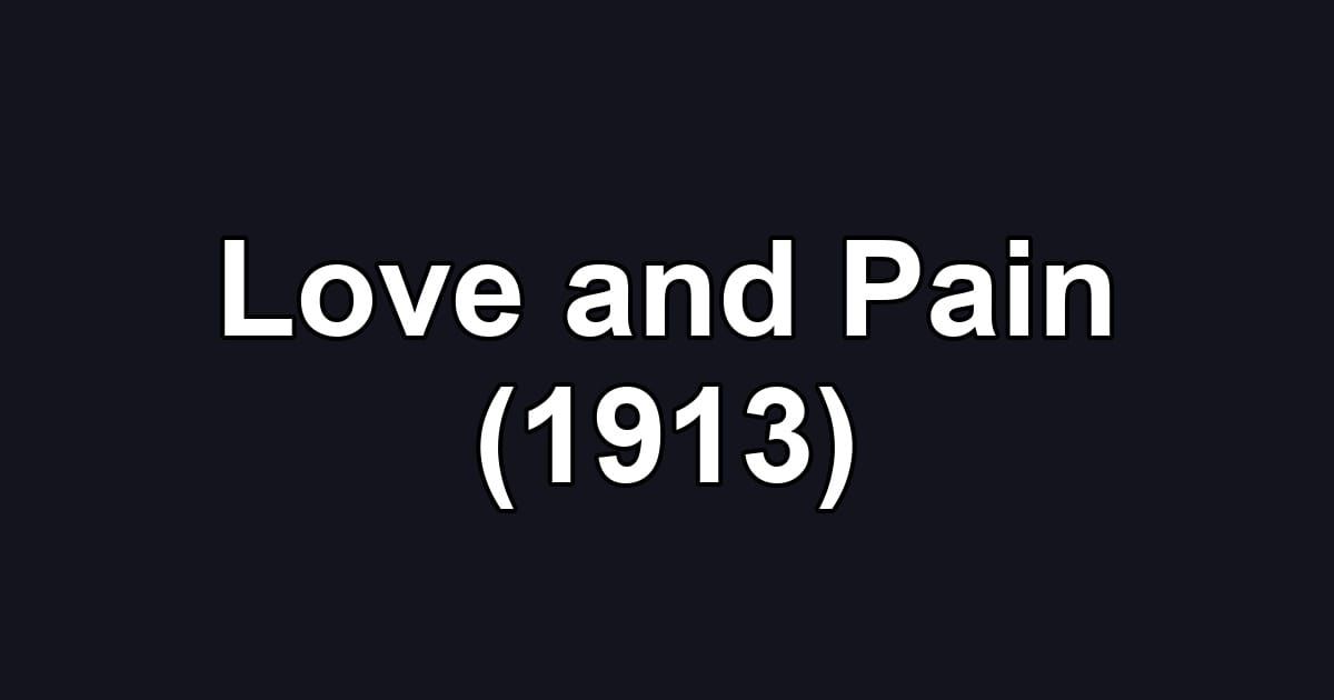 Love and Pain (1913)