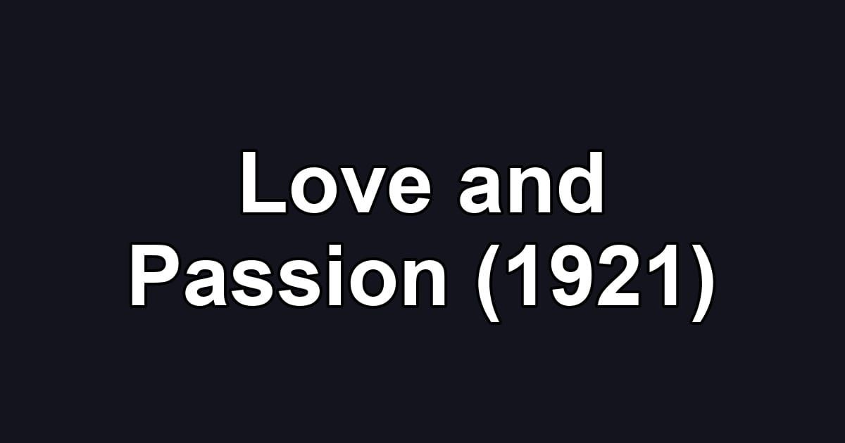 Love and Passion (1921)